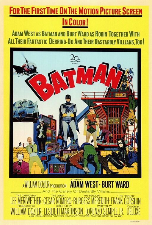 A film poster from the 1960s. The title of the film "Batman" is in the center, surrounded with characters from the film, including Batman and Robin with their arms crossed in front of their chests, Catwoman, the Riddler, The Joker, The Penguin, the Batmobile and the Batcopter. Text at the top of the poster reads "For the First time On the Motion Picture Screen in Color! Adam West as Batman and Burt Ward as Robin Together With All Their Fantastic Derring-Do And Their Dastardly Villains, Too!"
